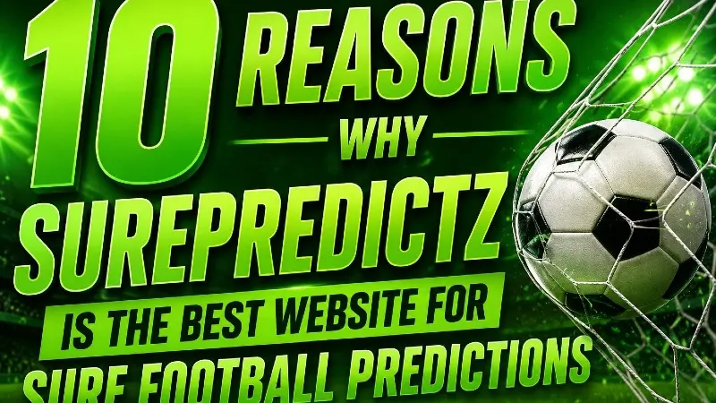 10 Reasons Why SurePredictz Is the Best Website for Sure Football Predictions 